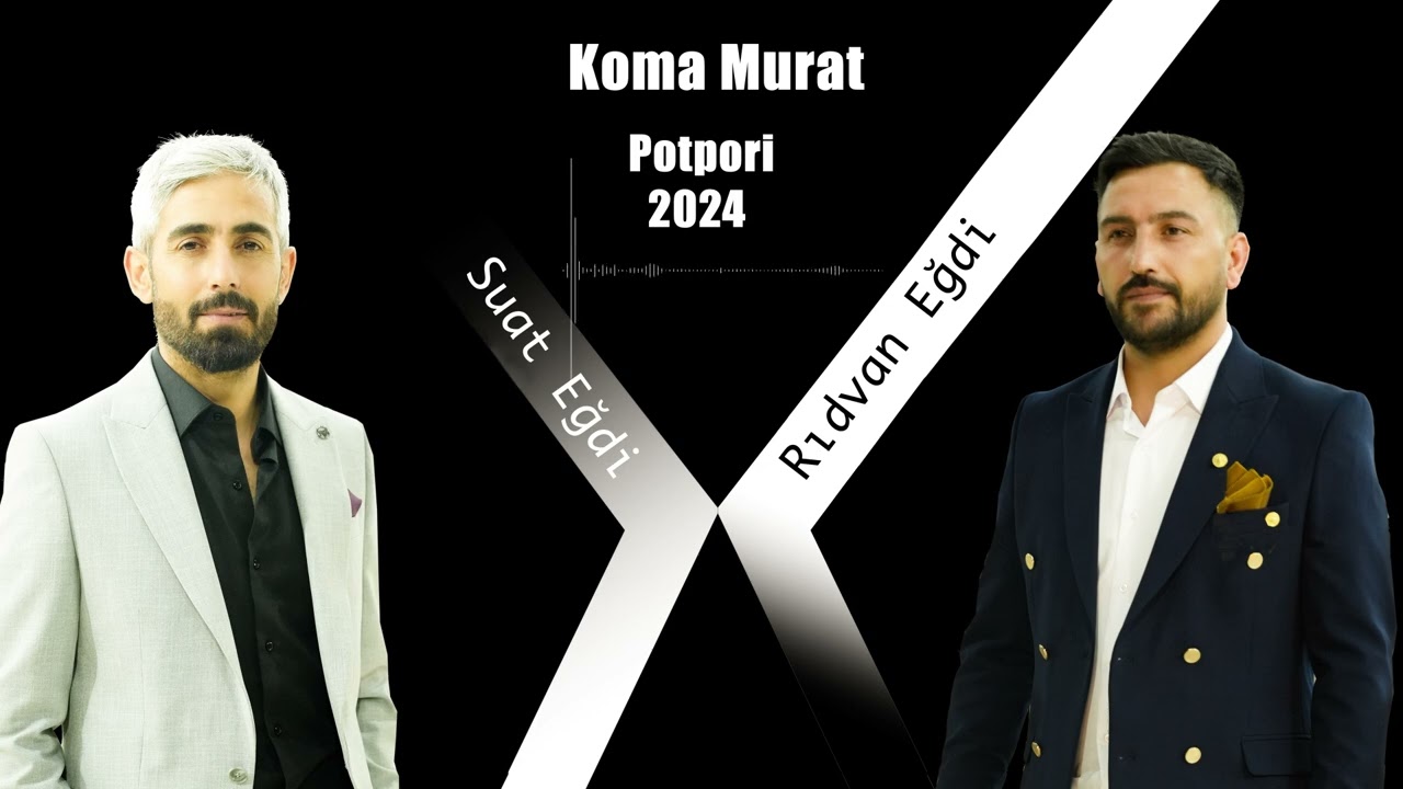 Koma Murat Suat Eğdi Rıdvan Eğdi Potpori 2024