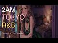 Playlist 2AM in Tokyo 🌙 / 1hour Late Night R&B mix ( Chill & Sensual )