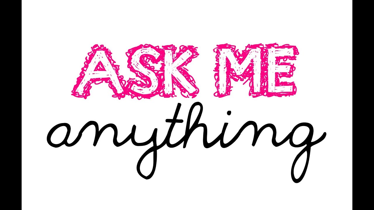 Ask Me Anything - YouTube