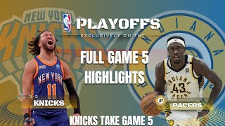 KNICKS VS PACERS FULL GAME 5 HIGHLIGHTS | KNICKS LEAD SERIES 3-2