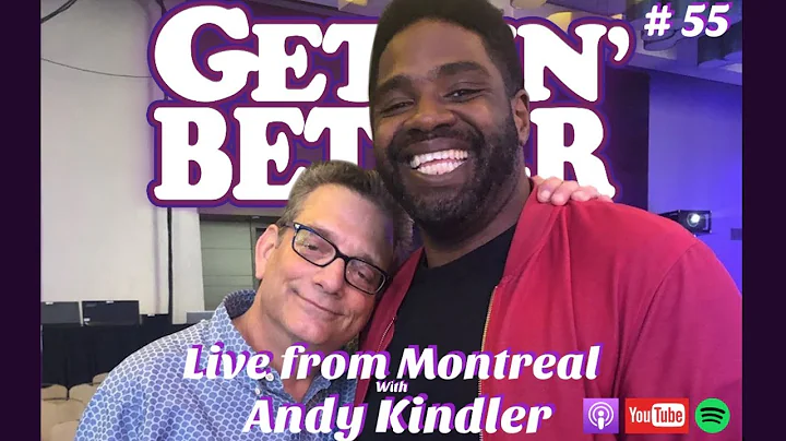 Gettin' Better # 55 - Live from Montreal with Andy...