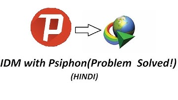 HOW TO USE IDM WITH PSIPHON 3