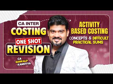 CA INTER ACTIVITY BASED COSTING I MOST COMPREHENSIVE REVISION I ALL CONCEPT & DIFFICULT SUMS COVERED