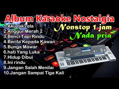 KARAOKE NOSTALGIA [ NON STOP 5 LAGU TERBAIK ] NADA PRIA