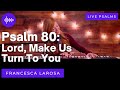 Psalm 80 - Lord, Make Us Turn To You - Francesca LaRosa (LIVE with metered verses)