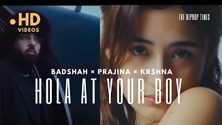 Badshah × Prajina - Hola at your boy ft. KR$NA