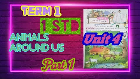 1 std Term 1: EVS Unit 4 - Animal around us (Part 1) , Topic About  Animals and  Birds