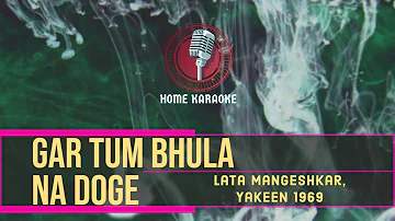 Gar Tum Bhula Na Doge | F Solo - Lata Mangeshkar,  Yakeen 1969 ( Home Karaoke )