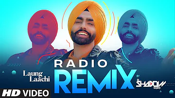 Radio - Remix | Laung Laachi | Ammy Virk, Neeru Bajwa | DJ Shadow Dubai | Latest Punjabi Song