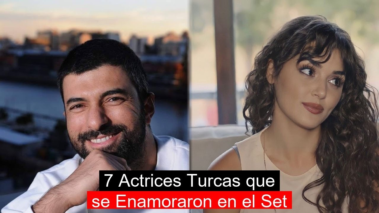 7 Actrices Turcas que se Enamoraron en el Set