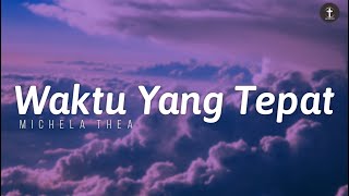 Waktu Yang Tepat - Michela Thea | Lirik (Lagu Rohani Kristen)