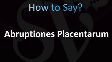 How to Pronounce Abruptiones Placentarum (CORRECTLY!)