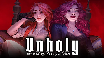 Unholy (Sam Smith) 【covered by Anna ft. @chloebreez】| dual POV ver.