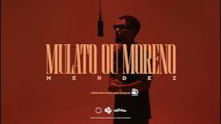 Mendez - Mulato ou Moreno (Video Oficial)