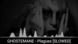 GHOSTEMANE - Plagues [SLOWED]