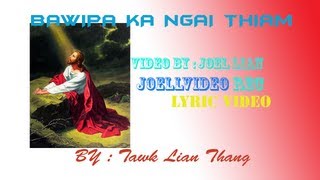 Vignette de la vidéo "Tawk Lian Thang - Bawipa Ka Ngai Thiam Ko"