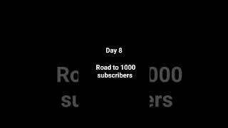 Road to 1000 subscribers.          Day 8. #1000subscribers #subscribers #youtubemilestone