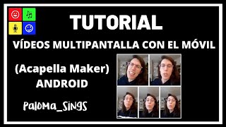 TUTORIAL - Vídeos multipantalla con el móvil (ACAPELLA MAKER)