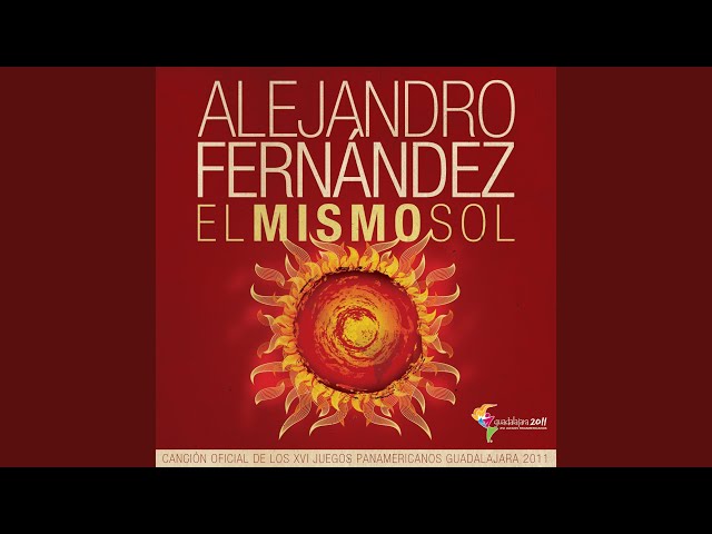 Alejandro Fernández - El Mismo Sol