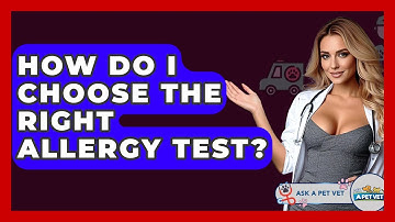 How Do I Choose The Right Allergy Test? - Ask A Pet Vet
