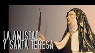 SANTA TERESA DE JESÚS Y LA AMISTAD