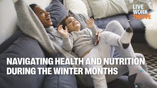 Live. Work. Thrive: Navigating Health And Nutrition During The Winter Months