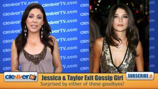 Taylor Momsen & Jessica Szohr Leaving 'Gossip Girl'