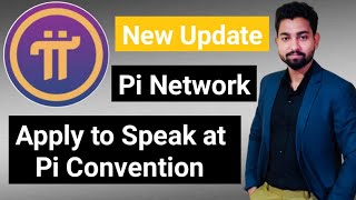 Pi Network: New Update About Pi Network | Apply to Speak at Pi Convention