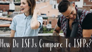 How Do ISFJs Compare To ISFPs?