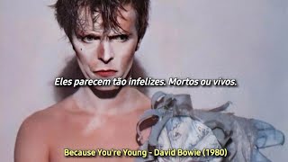 Because You&#39;re Young - David Bowie (tradução)