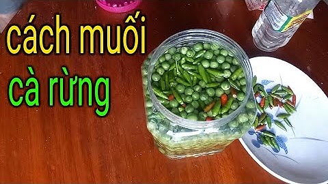 Cách muối cà rừng đơn giản, thơm ngon