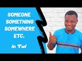 TWI INDEFINITE PRONOUNS | Someone, Everyone, Something, Everything, Somewhere, Everywhere in Twi