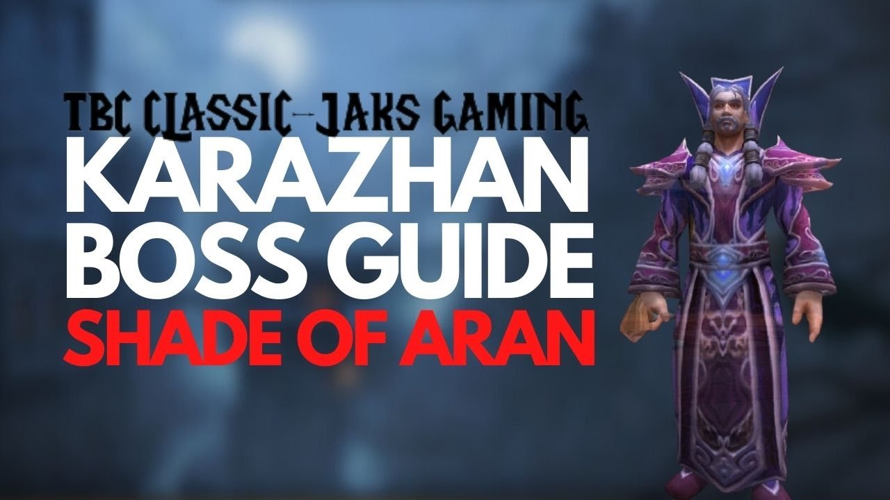 Wow Classic Tbc Karazhan Boss Guide Shade Of Aran Route Spells Kill Tactic 7th Boss Youtube