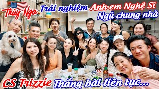 Trải nghiệm Anh em Nghệ sĩ ngủ chung nhà.. Cs Trizzie thắng bài liên tục…