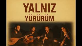 Yalniz Yürürüm