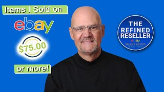 Fast Cash!  eBay Items I sold for $75 or more!