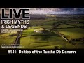 Live Irish Myths episode #141: Deities of the Tuatha Dé Danann