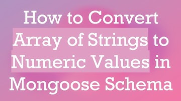 How to Convert Array of Strings to Numeric Values in Mongoose Schema
