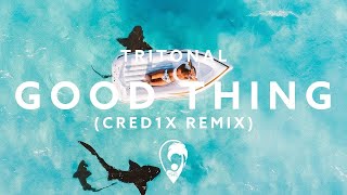 Tritonal feat. Laurell - Good Thing (CRED1X Remix)