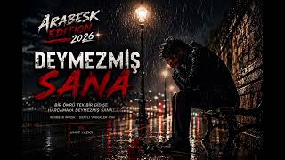 Deymezmiş Sana Arabesk EDITION 2026 