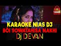 DJ DEVAN KARAOKE NIAS TERBARU || BÖI SOWATAHISA NAKHI || BY DEVAN MUSIC