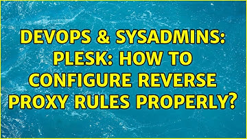 DevOps & SysAdmins: plesk: how to configure reverse proxy rules properly?