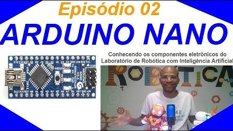 Episódio 02 - ARDUINO NANO - Módulo IR e outros componentes - Laboratório de Robótica com IA