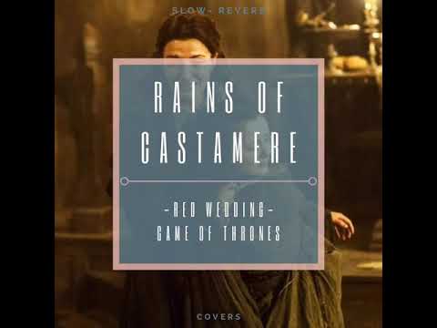 The Rains Of Castamere Game Of Thrones But More Painful Slow Reverb