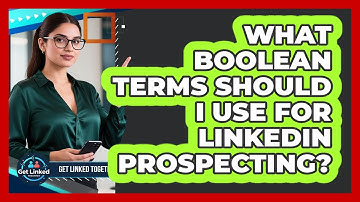 What Boolean Terms Should I Use For LinkedIn Prospecting?