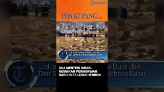 Dua Menteri Israel Resmikan Permukiman Baru di Selatan Hebron