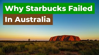 Why Starbucks Failed In Australia