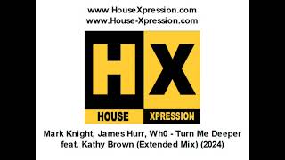 Mark Knight, James Hurr, Wh0 - Turn Me Deeper feat. Kathy Brown (Extended Mix) (2024) Resimi