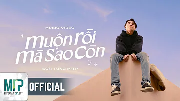 SƠN TÙNG M-TP | MUỘN RỒI MÀ SAO CÒN | OFFICIAL MUSIC VIDEO