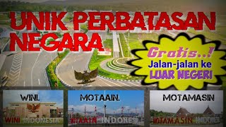 Perbatasan Negara Indonesia, Nusantara Tenggara Timur, PLBN MOTAAIN, WINI, MOTAMASIN